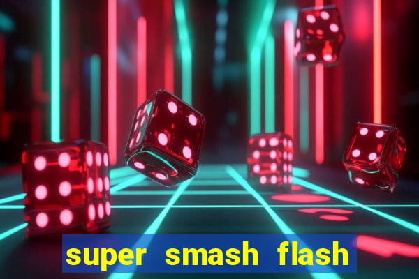 super smash flash 2 jogos 360